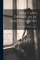 Sweet and Twenty, by M. [And F.] Collins