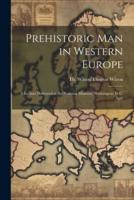 Prehistoric Man in Western Europe