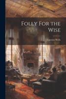 Folly For the Wise