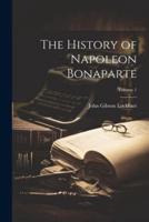 The History of Napoleon Bonaparte; Volume 1