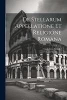 De Stellarum Appellatione Et Religione Romana