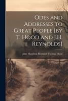 Odes and Addresses to Great People [By T. Hood and J.H. Reynolds]