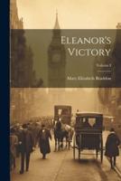 Eleanor's Victory; Volume I