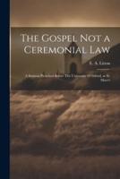 The Gospel Not a Ceremonial Law