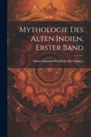 Mythologie Des Alten Indien, Erster Band