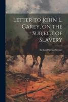 Letter to John L. Carey, on the Subject of Slavery