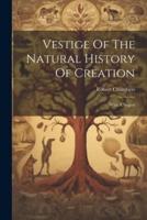 Vestige Of The Natural History Of Creation