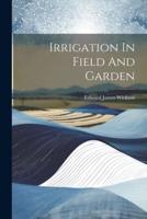 Irrigation In Field And Garden