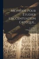 Méthode Pour Étudier L'accentuation Grecque...