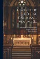 Histoire De L'église Gallicane, Volume 2...