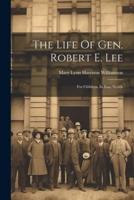 The Life Of Gen. Robert E. Lee