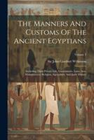 The Manners And Customs Of The Ancient Egyptians