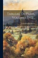 Tableau De Paris, Volumes 11-12...