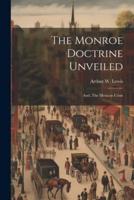 The Monroe Doctrine Unveiled
