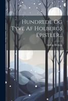 Hundrede Og Tyve Af Holbergs Epistler...