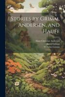 Stories by Grimm, Andersen, and Hauff