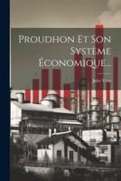 Proudhon Et Son Système Économique...