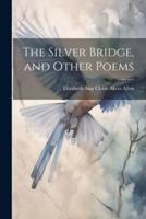 The Silver Bridge, and Other Poems