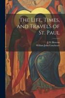 The Life, Times, and Travels of St. Paul