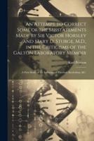 An Attempt to Correct Some of the Misstatements Made by Sir Victor Horsley ... And Mary D. Sturge, M.D., in the Criticisms of the Galton Laboratory Memoir