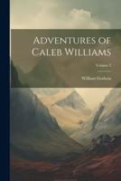 Adventures of Caleb Williams; Volume 2