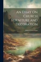 An Essay On Church Furniture and Decoration