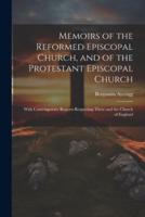 Memoirs of the Reformed Episcopal Church, and of the Protestant Episcopal Church