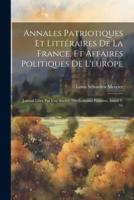 Annales Patriotiques Et Littéraires De La France, Et Affaires Politiques De L'europe