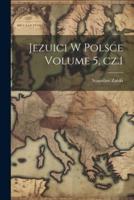 Jezuici W Polsce Volume 5, Cz.1