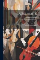 La Sulamite; Scène Lyrique Pour Mezzosoprano Et Choeur De Femmes. Poésie De Jean Richepin