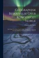 Geographisk Beskrivelse Over Kongeriget Norge