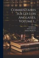 Commentaires Sur Les Lois Anglaises, Volume 1...