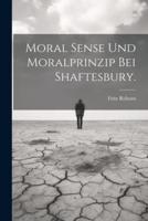 Moral Sense Und Moralprinzip Bei Shaftesbury.