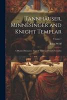 Tannhäuser, Minnesinger and Knight Templar