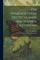 Die Hymenopteren Deutschlands Nach Ihren Gattungen