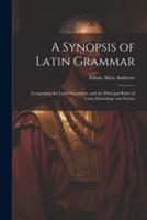 A Synopsis of Latin Grammar