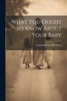 What You Ought to Know About Your Baby