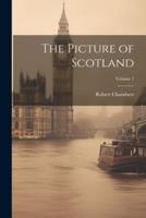The Picture of Scotland; Volume 1