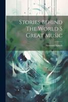 Stories Behind The World S Great Music