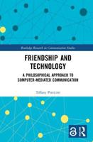 Friendship and Technology: A Philosophical Approach to Computer Mediated Communication
