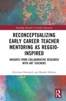 Reconceptualizing Early Career Teacher Mentoring as Reggio-Inspired