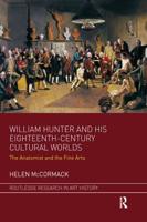 William Hunter and His Eighteenth-Century Cultural Worlds