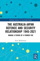 The Australia-Japan Defence and Security Relationship 1945-2021