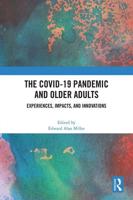 The COVID-19 Pandemic and Older Adults: Experiences, Impacts, and Innovations