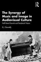 The Synergy of Music and Image in Audiovisual Culture