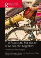 The Routledge Handbook of Music and Migration