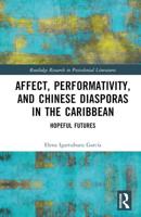 Affect, Performativity, and Chinese Diasporas in the Caribbean