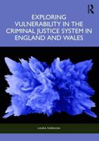 Exploring Vulnerability in the Criminal Justice System in England and Wales