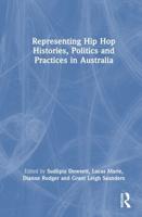 Representing Hip Hop Histories, Politics and Practices in Australia