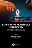 3D Printing and Microfluidics in Dermatology